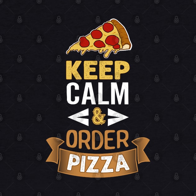 Keep Calm & Order Pizza by BambooBox